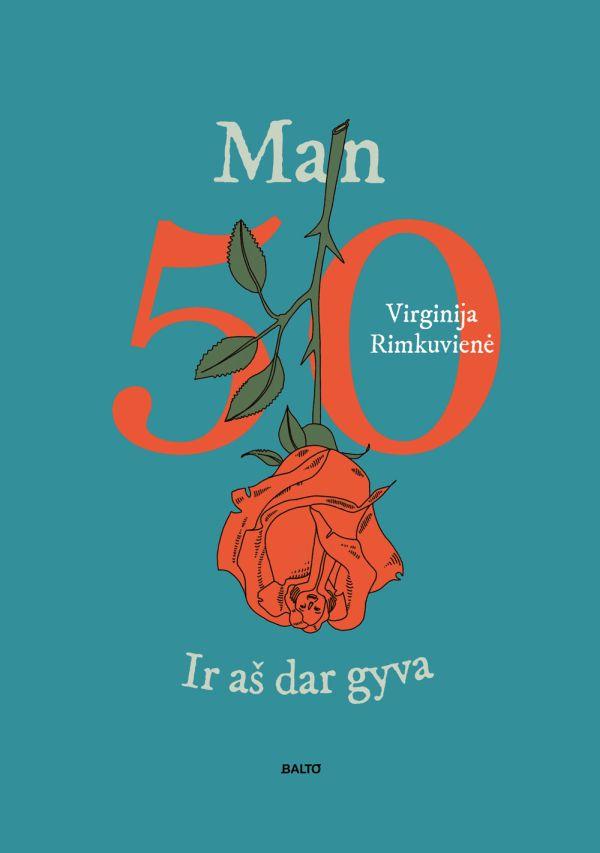 Man 50. Ir aš dar gyva