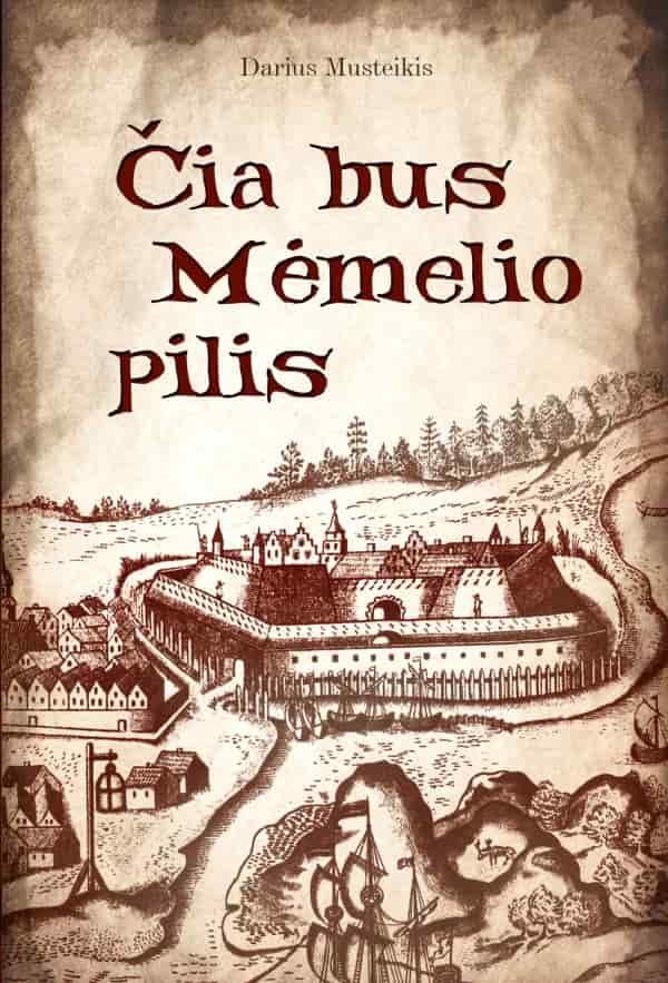 Čia bus Mėmelio pilis