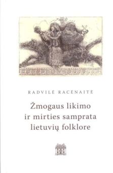 „Žmogaus likimo ir mirties samprata lietuvių folklore“, autorius Radvilė Racėnaitė, knygos viršelis