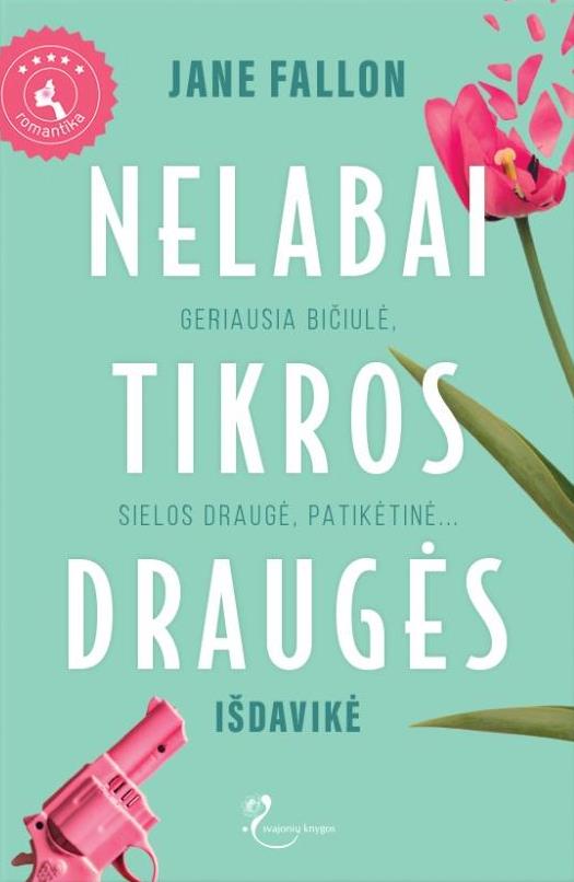 Nelabai tikros draugės