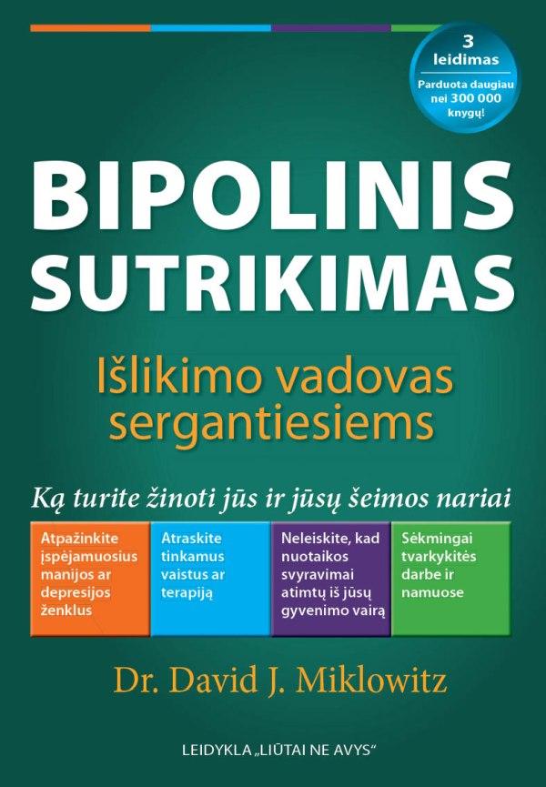 Bipolinis sutrikimas. Išlikimo vadovas sergantiesiems